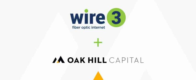 Oak Hill acquires Wire 3 Fiber Optic Internet